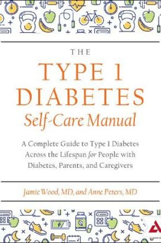 Cover of The Type 1 Diabetes Self-Care Manual
