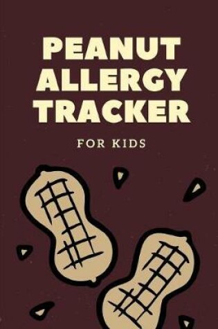 Cover of Peanut Allergy Tracker For Kids