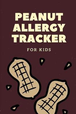 Book cover for Peanut Allergy Tracker For Kids