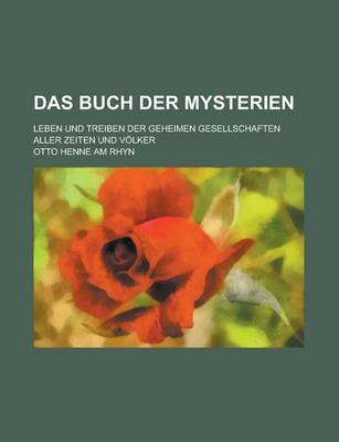 Book cover for Das Buch Der Mysterien; Leben Und Treiben Der Geheimen Gesellschaften Aller Zeiten Und Volker