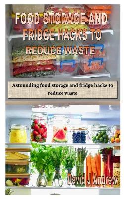 Book cover for Food Storage and Fridge Hacks to Reduce Waste