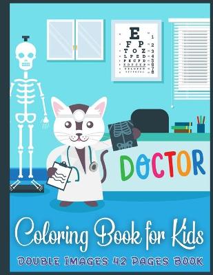 Book cover for Doctor Coloring Book for Kids Double Images 42 Pages Book