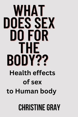 Book cover for What does sex do for the body