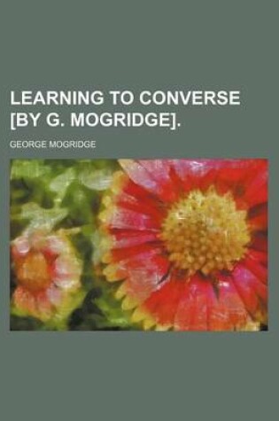 Cover of Learning to Converse [By G. Mogridge].