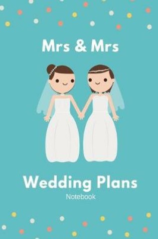 Cover of Mrs & Mrs Wedding Plans Notebook