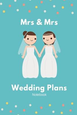 Book cover for Mrs & Mrs Wedding Plans Notebook