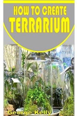 Cover of How to Create Terrarium