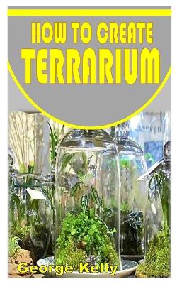 Book cover for How to Create Terrarium