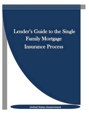 Book cover for Lender's Guide to the Single Family Mortgage Insurance Process