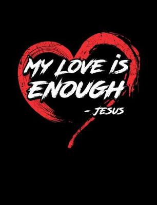 Book cover for My Love Is Enough -Jesus