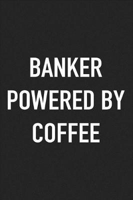 Book cover for Banker Powered by Coffee