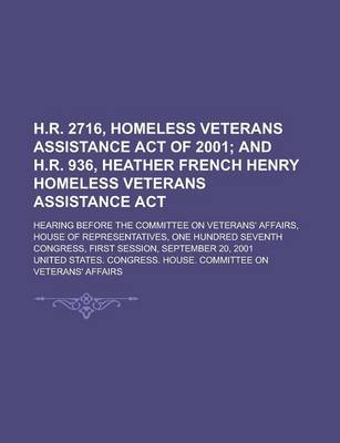 Book cover for H.R. 2716, Homeless Veterans Assistance Act of 2001; Hearing Before the Committee on Veterans' Affairs, House of Representatives, One Hundred Seventh