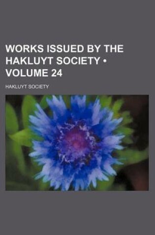Cover of Works Issued by the Hakluyt Society (Volume 24)