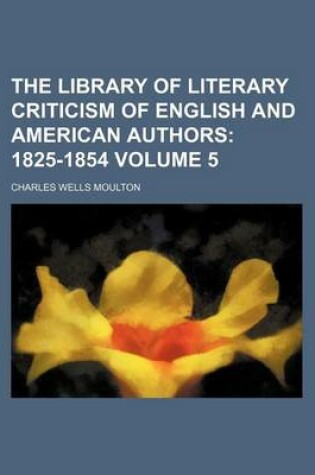 Cover of The Library of Literary Criticism of English and American Authors Volume 5