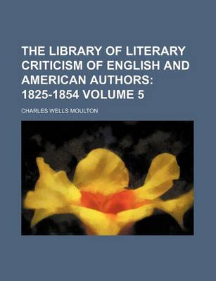 Book cover for The Library of Literary Criticism of English and American Authors Volume 5