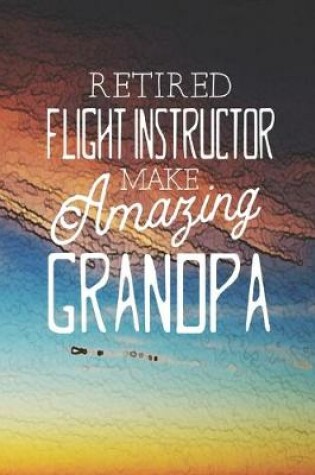 Cover of Retired Flight Instructor Make Amazing Grandpa