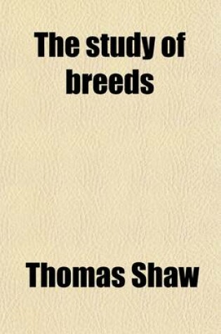 Cover of The Study of Breeds; A Series of Lectures on the Breeds of Live Stock