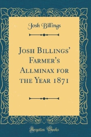 Cover of Josh Billings' Farmer's Allminax for the Year 1871 (Classic Reprint)