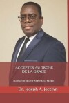 Book cover for Accepter Au Trone de la Grace