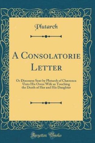 Cover of A Consolatorie Letter