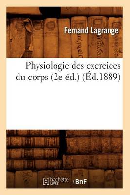 Book cover for Physiologie Des Exercices Du Corps (2e Ed.) (Ed.1889)