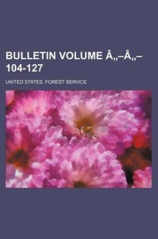 Cover of Bulletin Volume a -A - 104-127