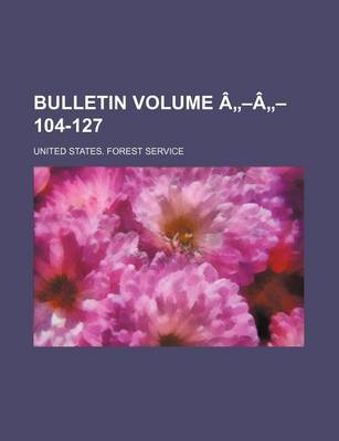 Book cover for Bulletin Volume a -A - 104-127