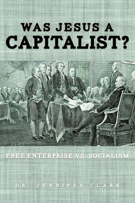 Book cover for Was Jesus a Capitalist? Free Enterprise vs. Socialism