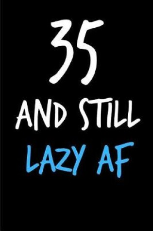 Cover of 35 and Still Lazy AF