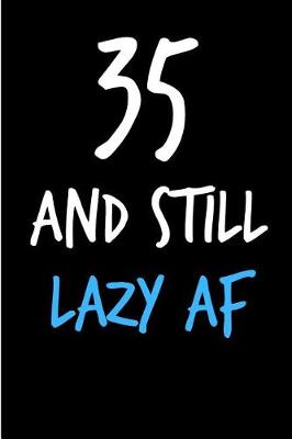 Book cover for 35 and Still Lazy AF