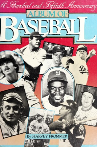 Cover of A Hundred and Fiftieth Anniversary Album of Baseball