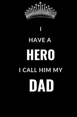 Book cover for I Have A Hero I Call Him My Dad