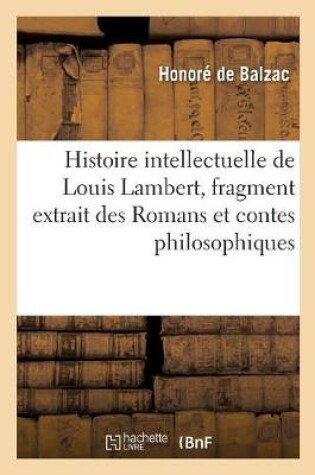 Cover of Histoire Intellectuelle de Louis Lambert, Fragment Extrait Des Romans Et Contes Philosophiques