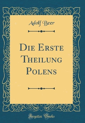 Book cover for Die Erste Theilung Polens (Classic Reprint)