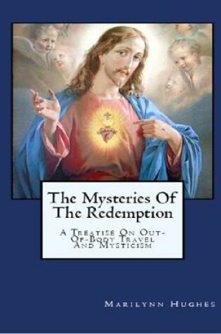 Cover of The Mysteries of the Redemption: A Treatise on Out-Of-Body Travel and Mysticism