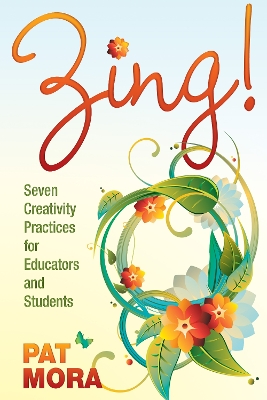 Book cover for Zing! Seven Creativity Practices for Educators and Students