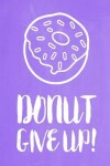 Book cover for Pastel Chalkboard Journal - Donut Give Up! (Lilac)