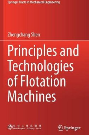 Cover of Principles and Technologies of Flotation Machines