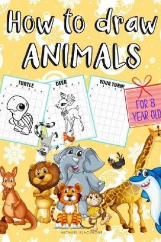 Cover of How to Draw Animals for 8 Year Old