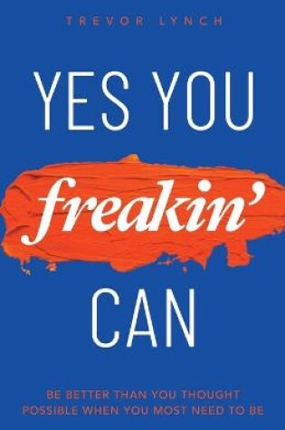 Cover of Yes You Freakin' Can