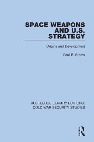 Cover of Space Weapons and U.S. Strategy