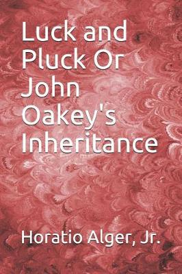 Book cover for Luck and Pluck Or John Oakey's Inheritance