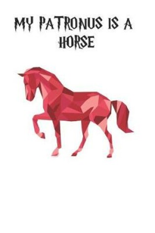 Cover of My Patronus is a Horses