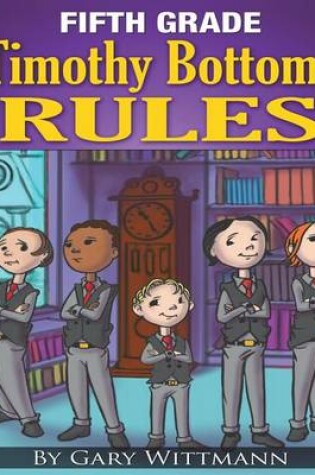 Cover of Fifth Grade Timothy Bottoms Rules (Bullying Series)