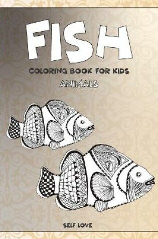 Cover of Self Love Coloring Book for Kids - Animals - Fish