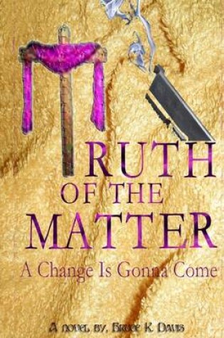 Cover of Truth of the Matter: A Change Is Gonna Come