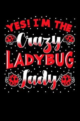 Book cover for Yes! I'm The Crazy Ladybug Lady