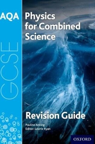 Cover of AQA Physics for GCSE Combined Science: Trilogy Revision Guide