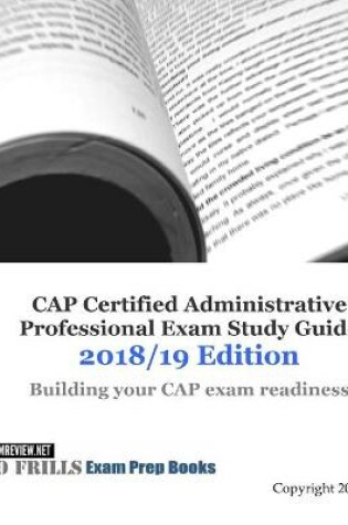 Cover of CAP Certified Administrative Professional Exam Study Guide 2018/19 Edition