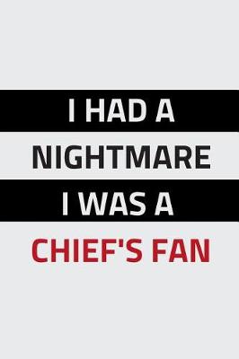 Book cover for I Had A Nightmare I Was A Chief's Fan